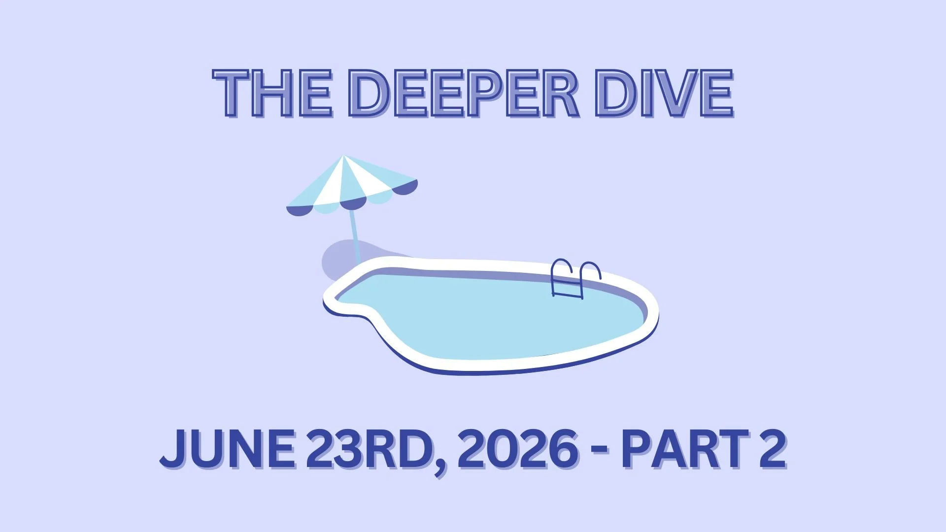 The Deeper Dive - June 23rd, 2026 - Part 2