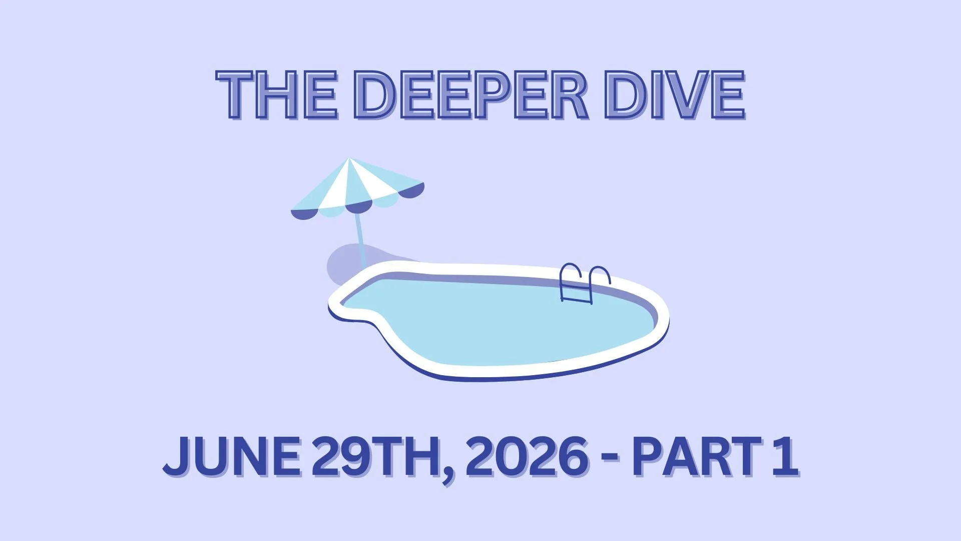 The Deeper Dive - June 29th, 2026 - Part 1