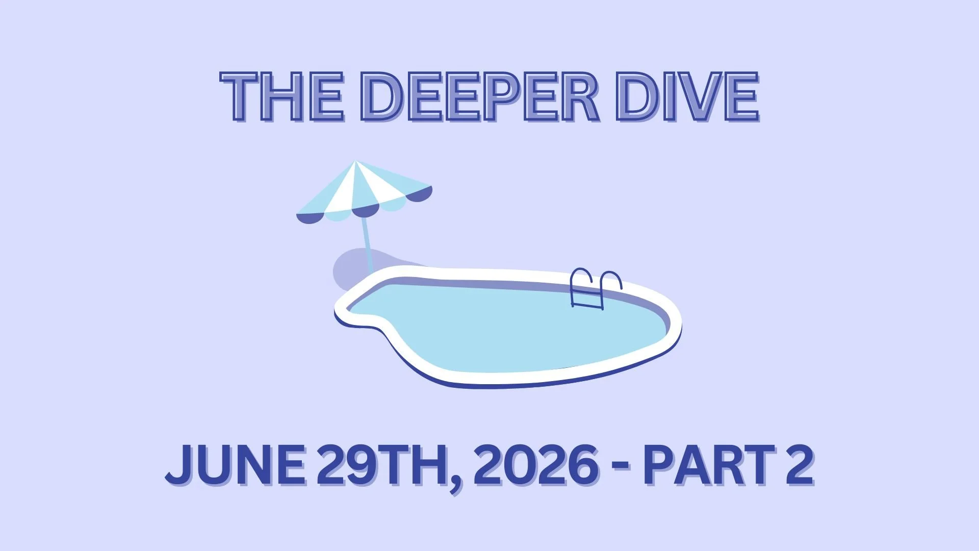 The Deeper Dive - June 29th, 2026 - Part 2