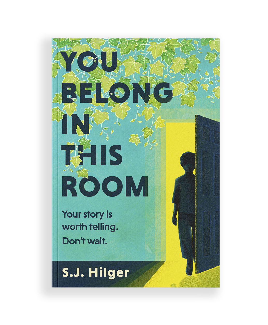 You belong in this room, by S.J. Hilger