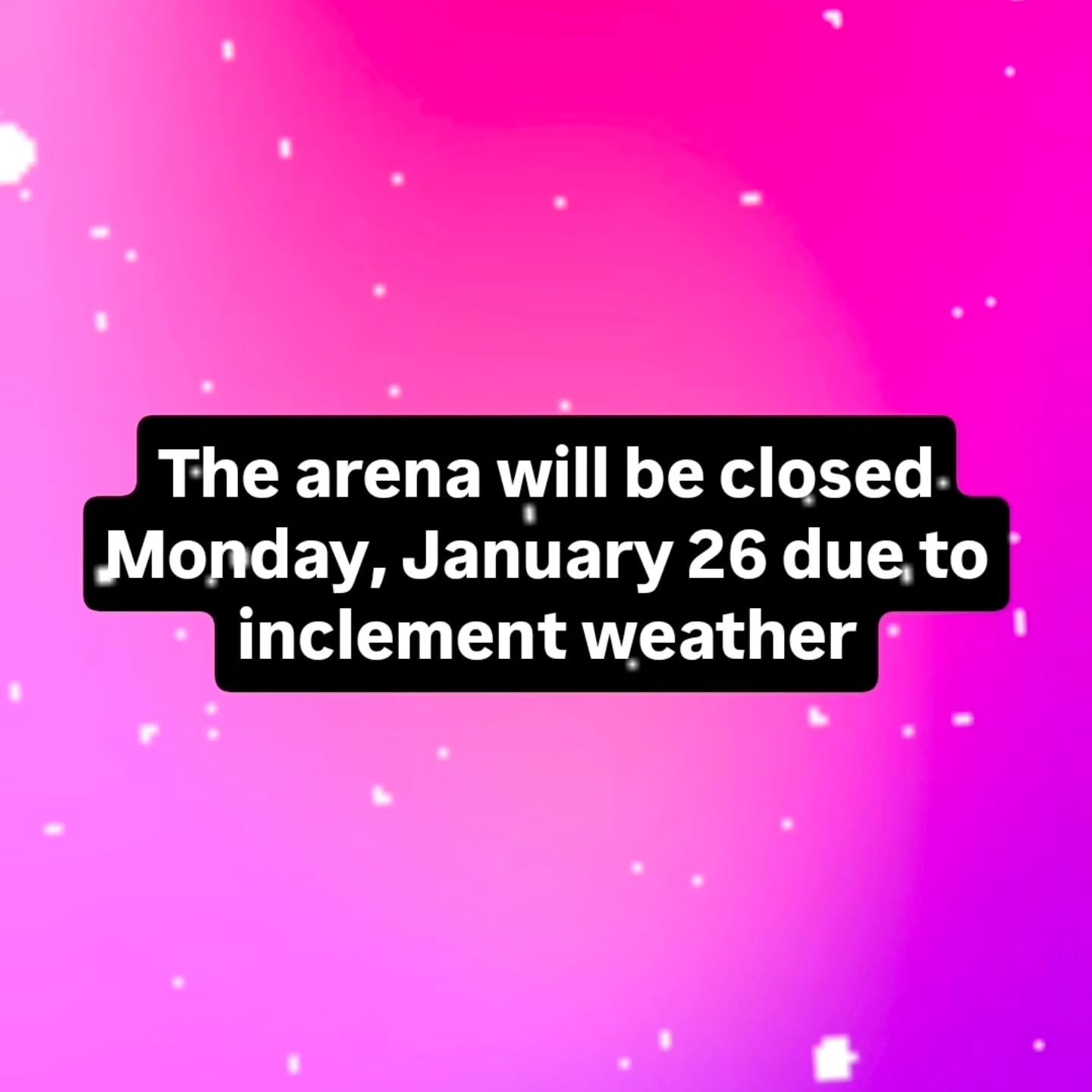 Be safe and stay warm friends! Hopefully we will see you Tuesday. Watch our socials and website for updates.