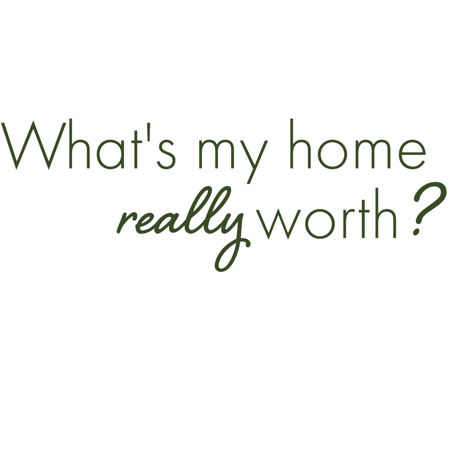 What is my home worth?
