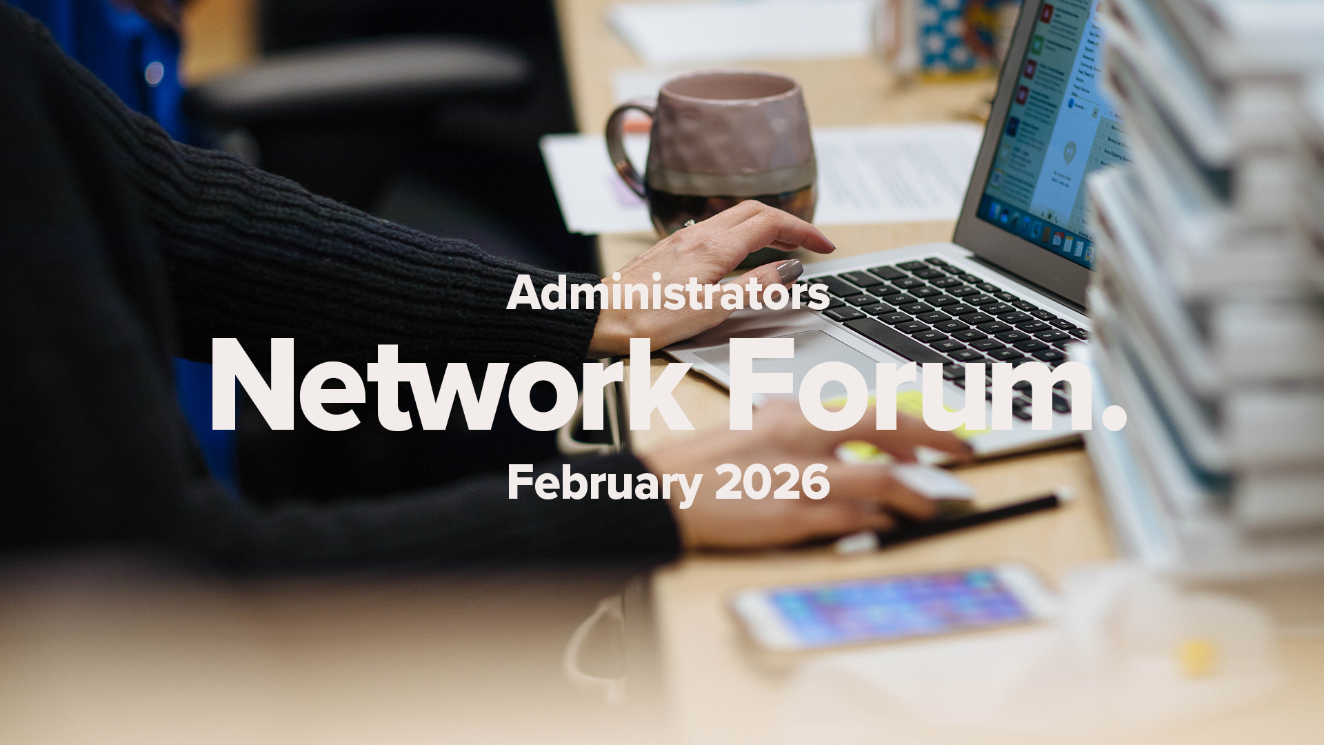 Administrators Network Forum | February 2026