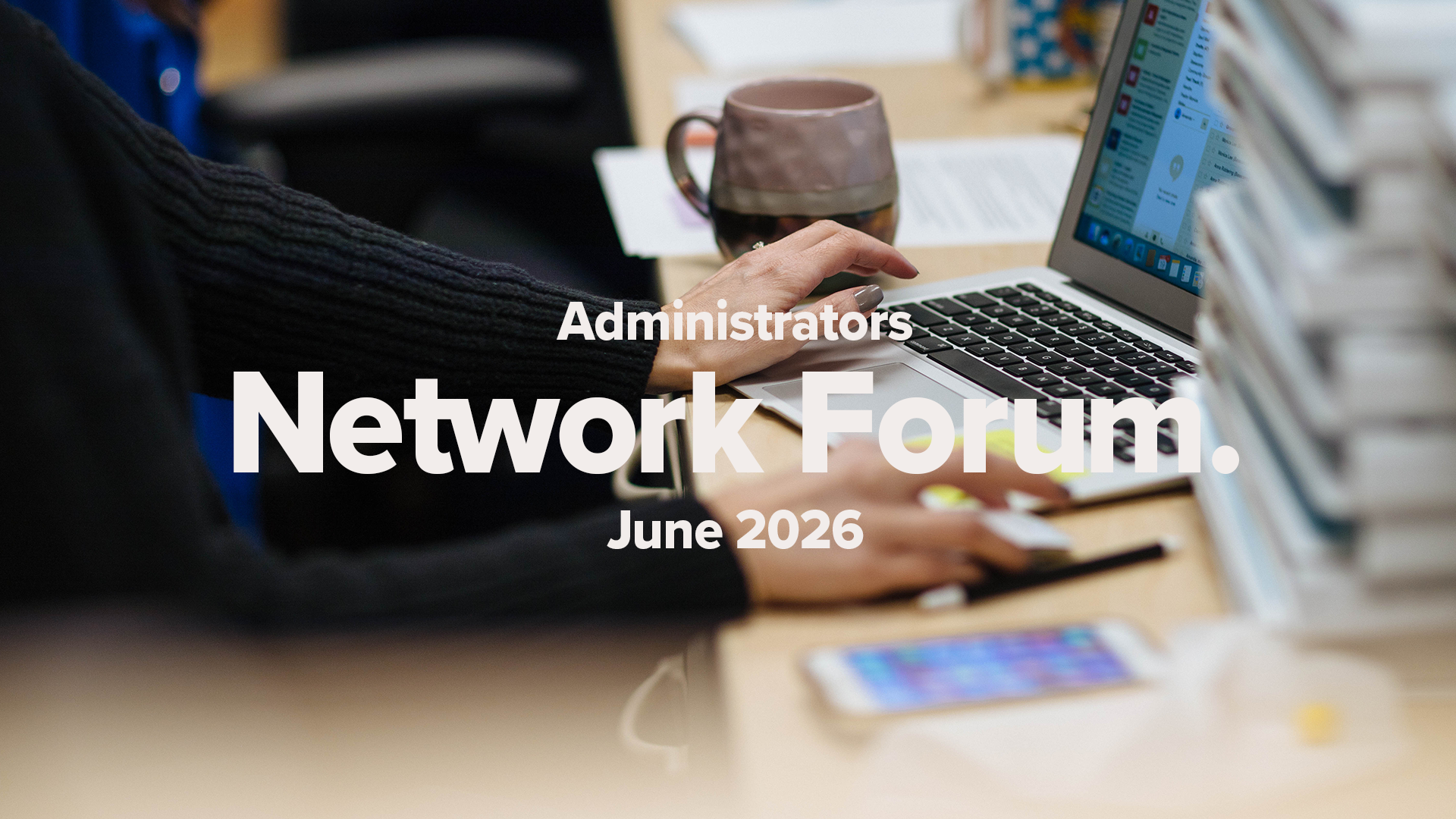 Administrators Network Forum | June 2026