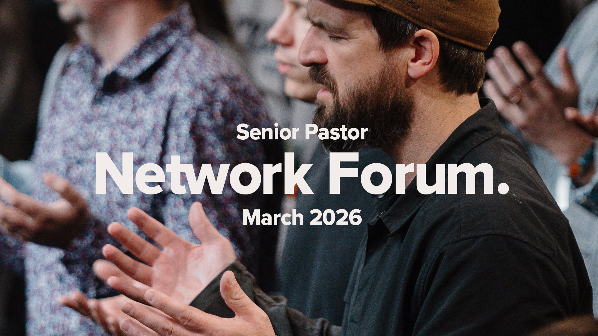 Senior Pastor Network Forum | March 2026