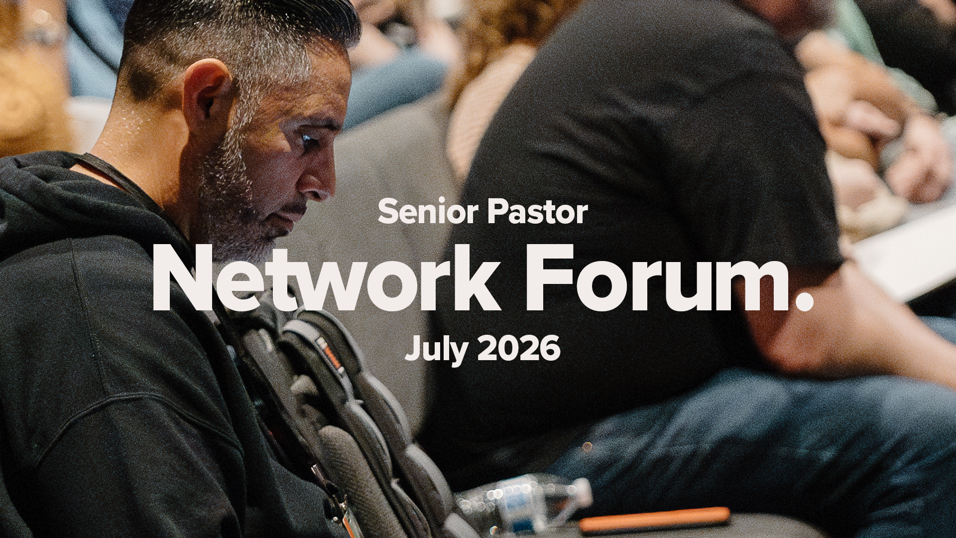 Senior Pastor Network Forum | July 2026