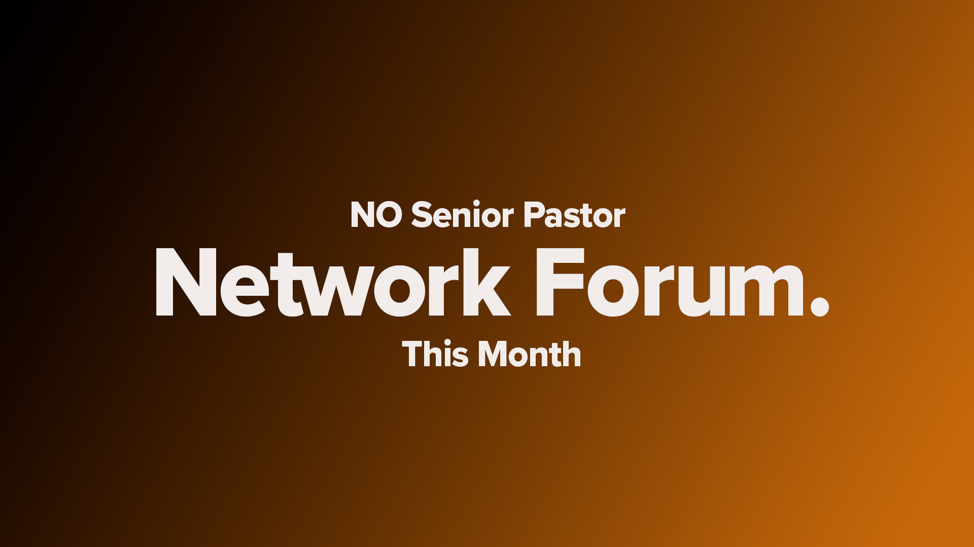 Senior Pastor Network Forum | May 2026 - NO FORUM