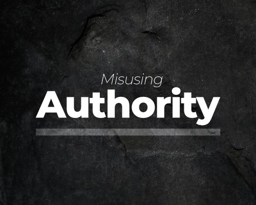 Misusing Authority