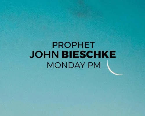 Prophet Bro. Bieschke - Monday PM