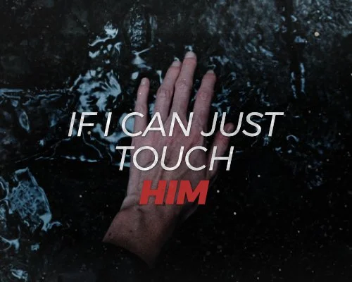 If I Can Just Touch Him