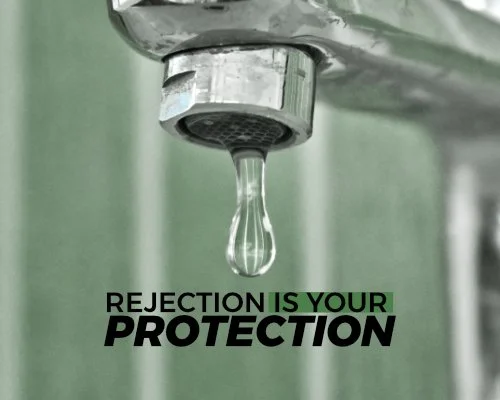 Rejection Is Your Protection