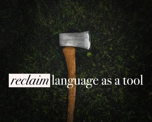 Reclaim Language as a Tool