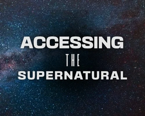 Accessing the Supernatural