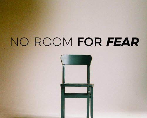No Room For Fear