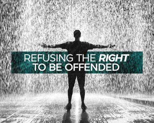 Refusing The Right To Be Offended