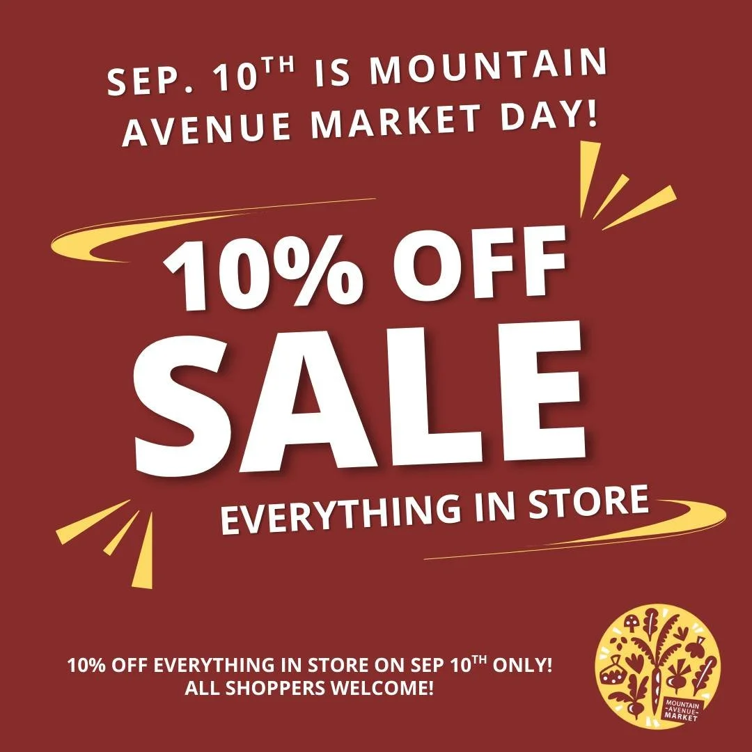 π¨TOMORROW, SEP 10TH 2025 It's a one-day sale celebrating Mountain Avenue Market Day! π¨ 10% off everything in the store...from deli to bulk items to dinner staples and local produce, don't miss this chance to stock up. This sale is open to everyone