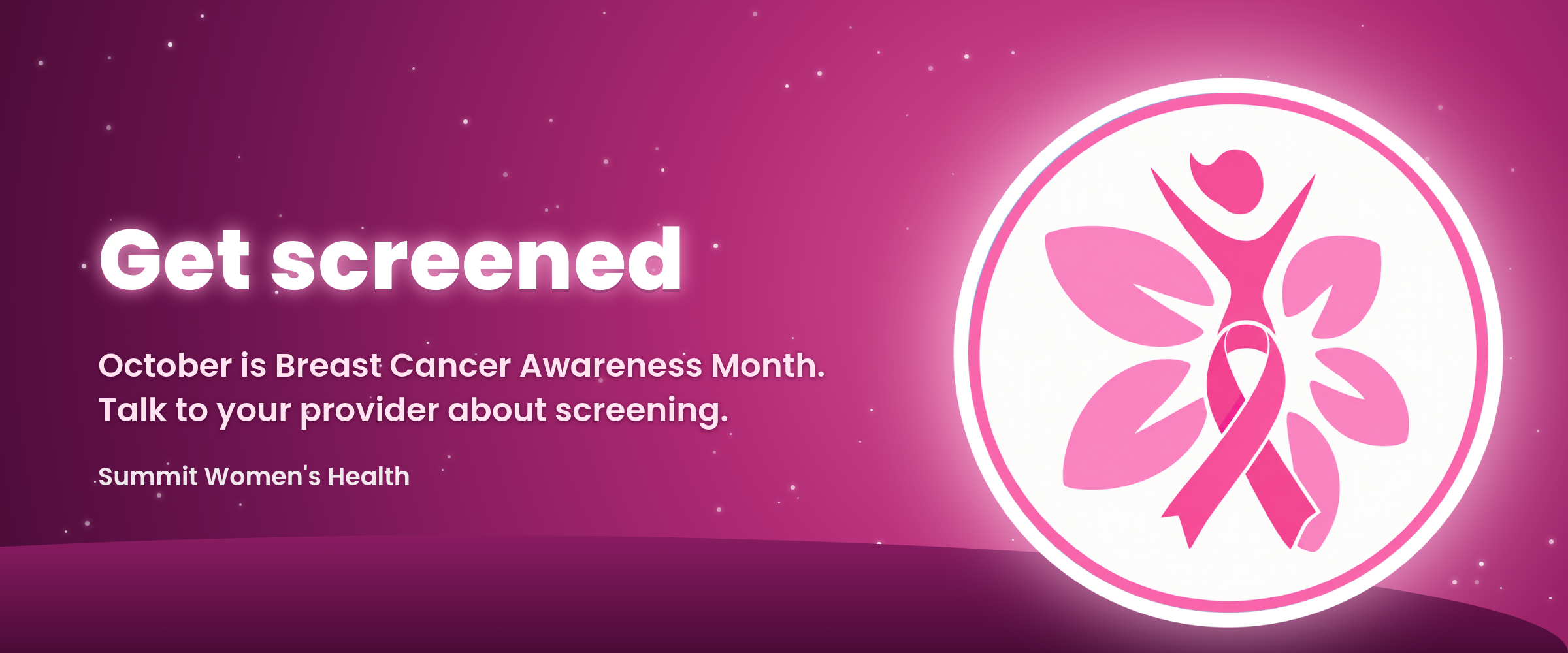 Breast Cancer Awareness Month: Get screened. Talk to your provider about screening.