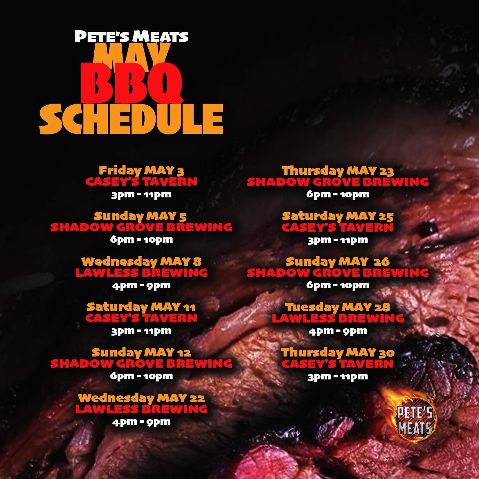 Pete&rsquo;s Meats May Schedule!!!
It&rsquo;s our 1st year anniversary month!!!

Thank you for all the support!!!!

Thanks to 
@caseystavern 
@shadowgrovebrewing 
@lawlessbeer 
@laaxofficial 
for letting us serve you. 

Come check us out and tell you