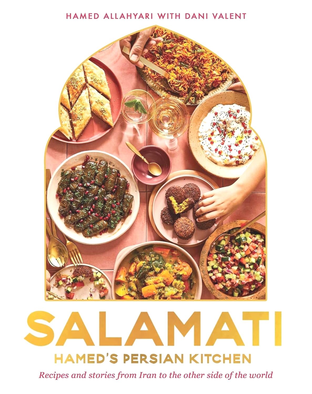 Salamati: Hamed's Persian Kitchen: Recipes and stories from Iran to the other side of the world by Hamed Allahyari
