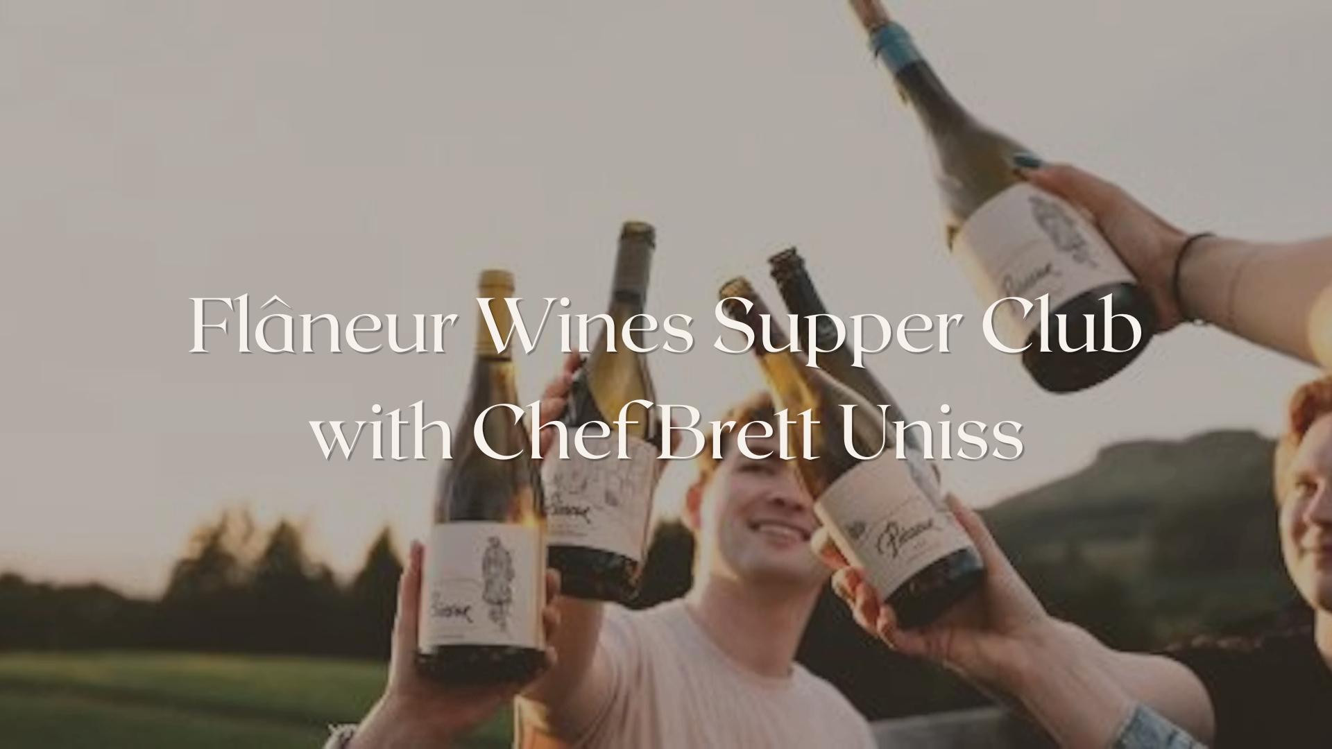 Flâneur Wines Supper Club with Chef Brett Uniss