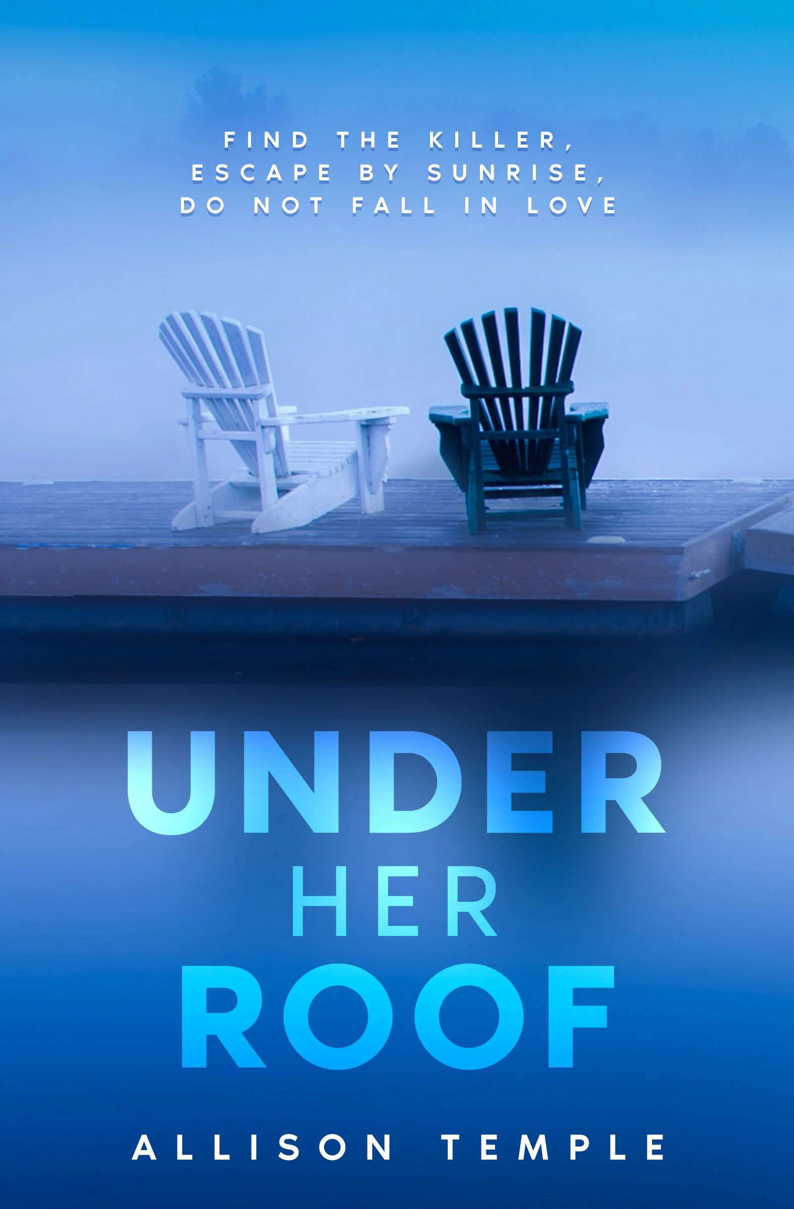 Two Muskoka chairs sit on a foggy dock. One is white, one is black. The title reads 'Under Her Roof' by Allison Temple.