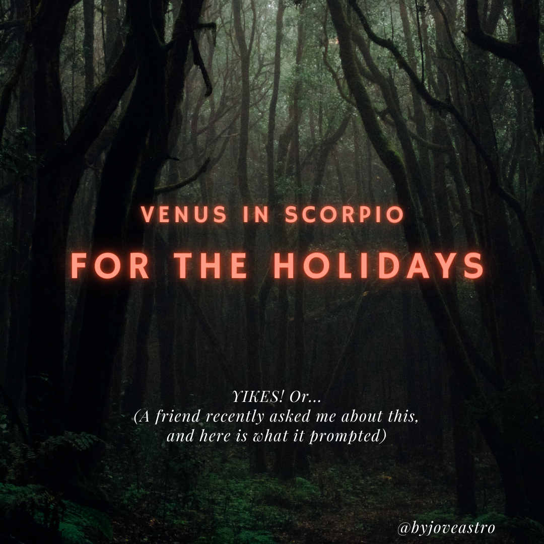 Venus in Scorpio for the Holidays: Yikes! Or...