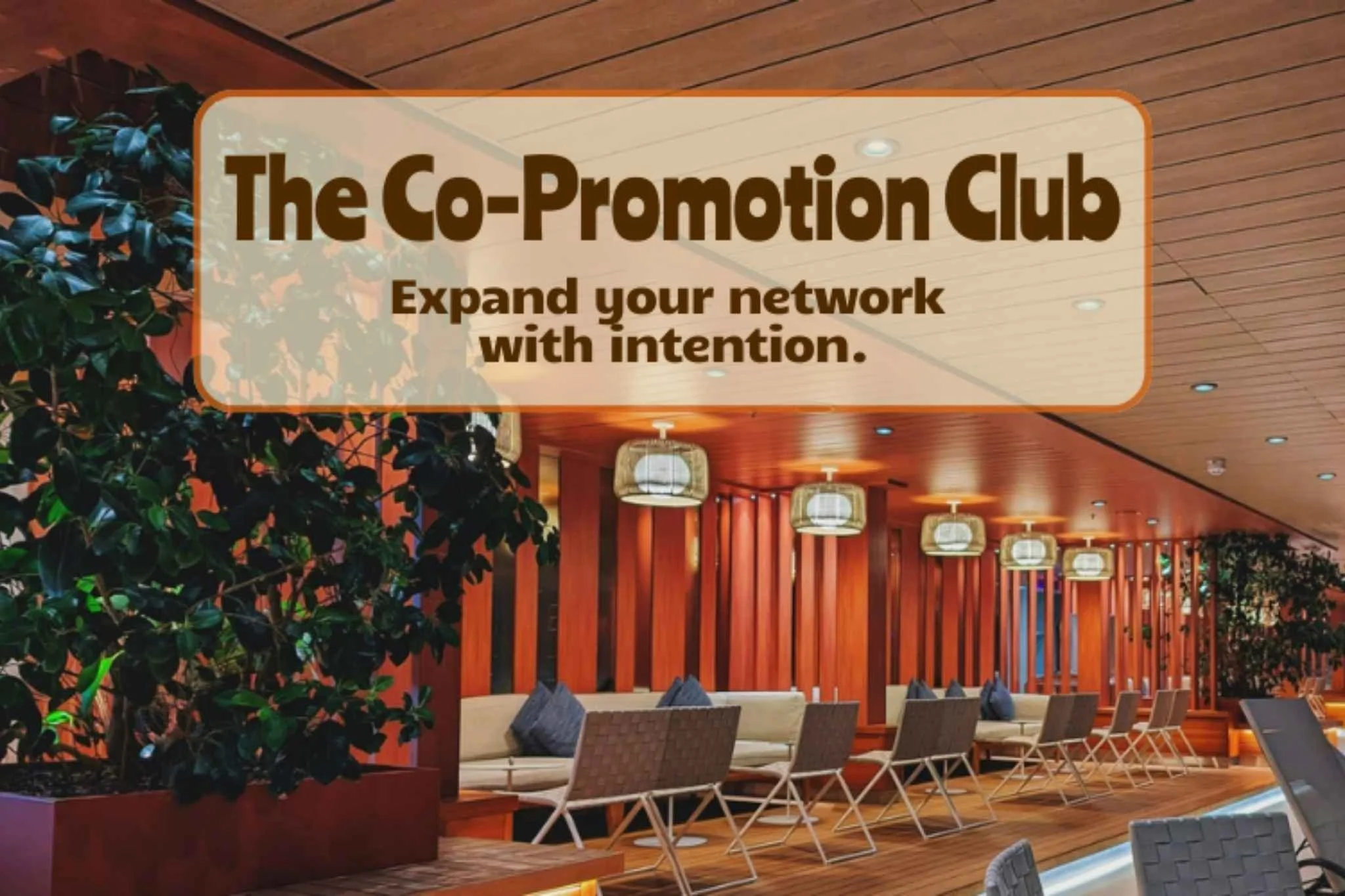 graphic showing a lounge with couches and chairs and writing that says "The Co-Promotion Club: Expand your network with intention."