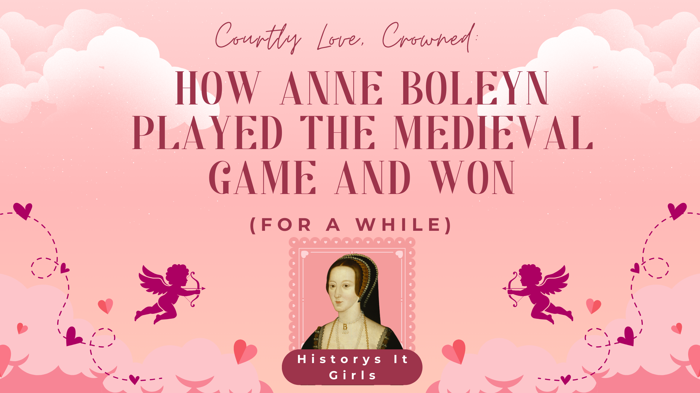  Courtly Love, Crowned: How Anne Boleyn Played the Medieval Game and Won (For a While)