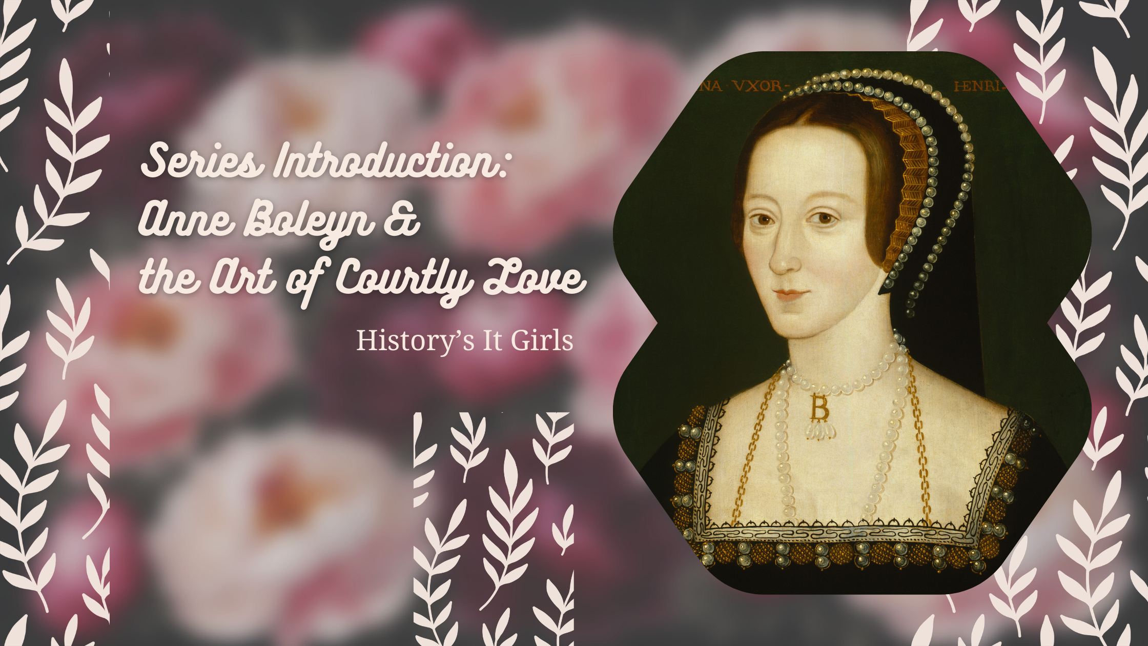 💘 Series Introduction: Anne Boleyn &amp; the Art of Courtly Love