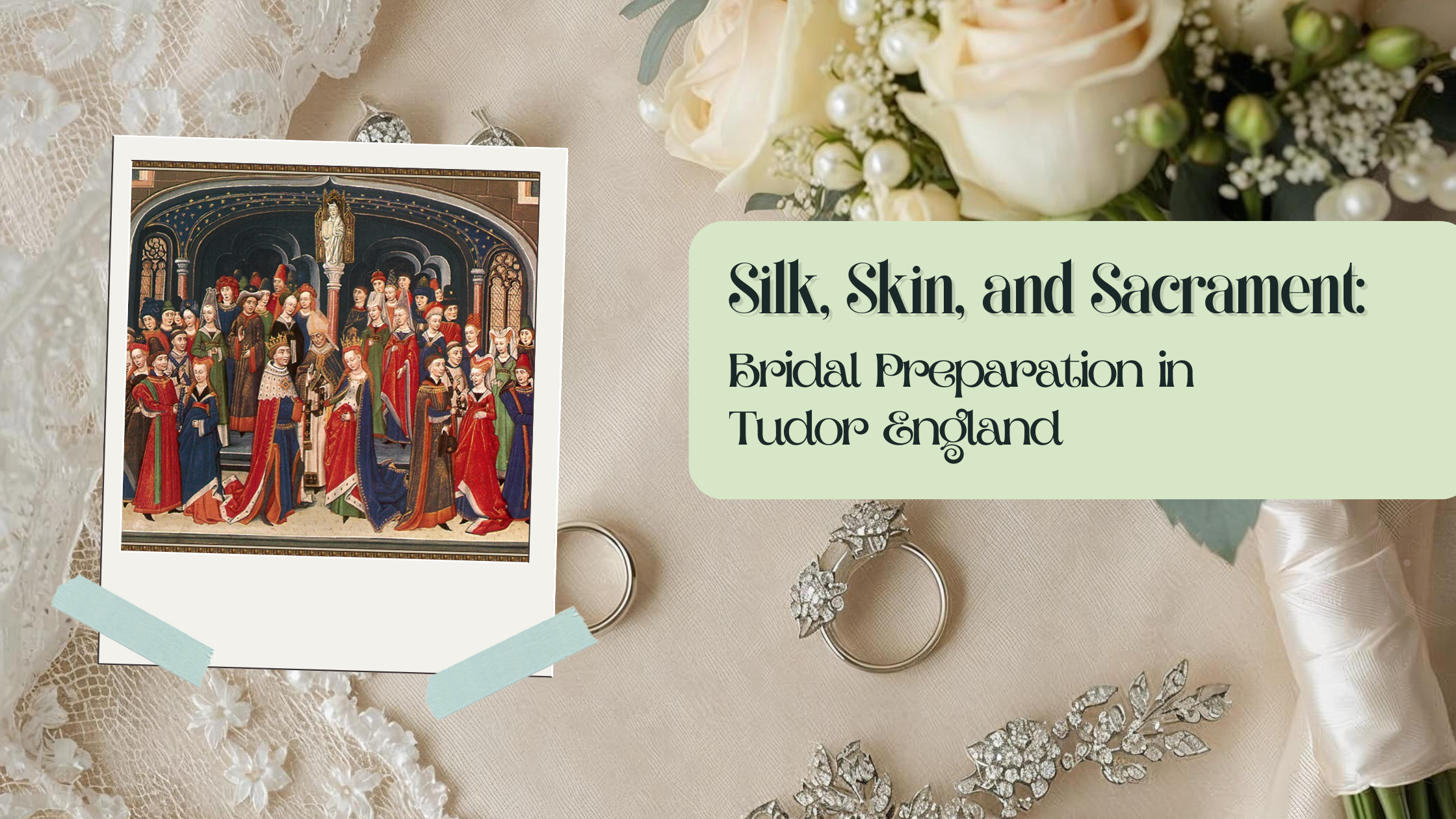 Silk, Skin, and Sacrament: Bridal Preparation in Tudor England
