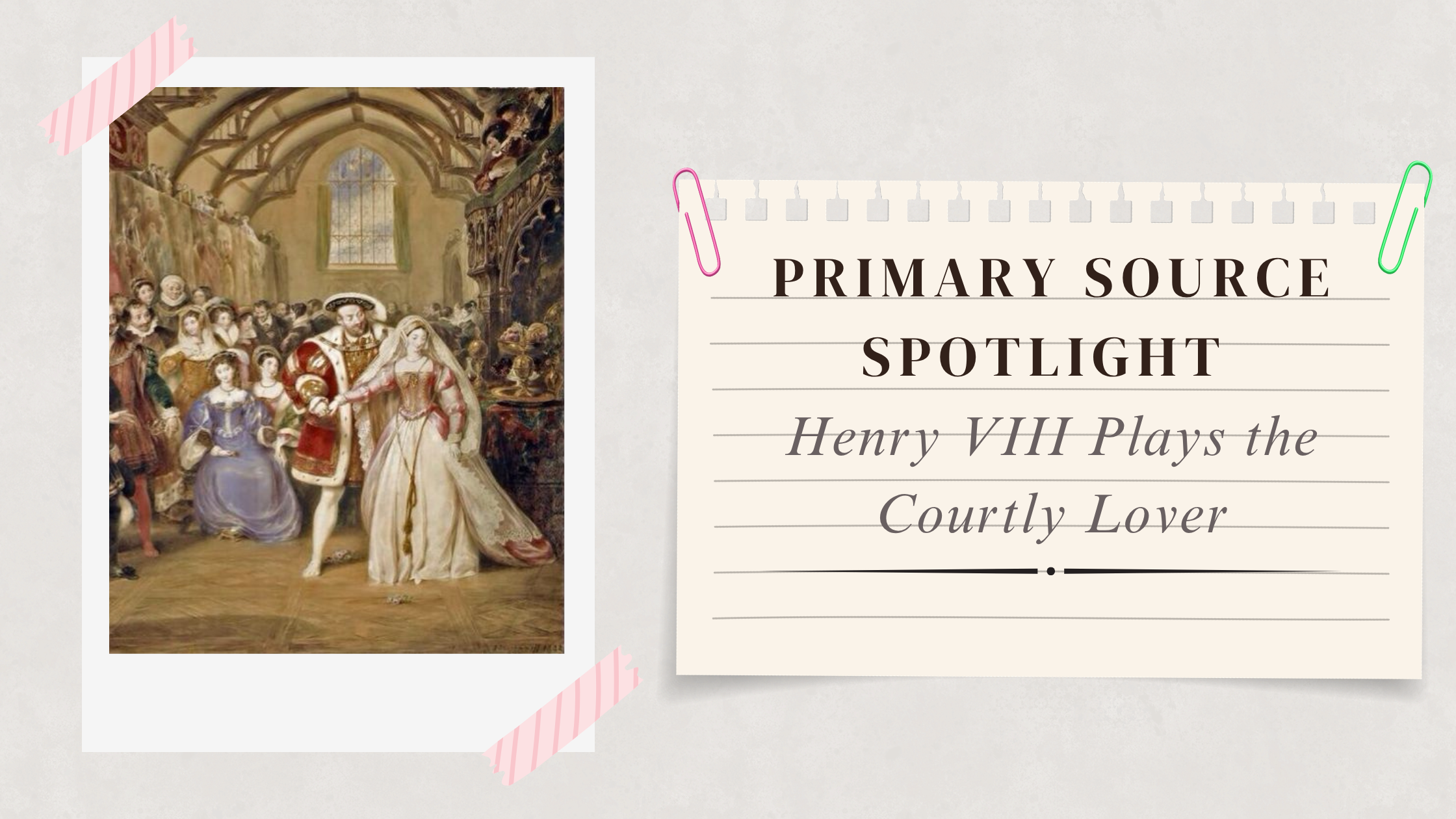 Primary Source Spotlight: Henry VIII Plays the Courtly Lover