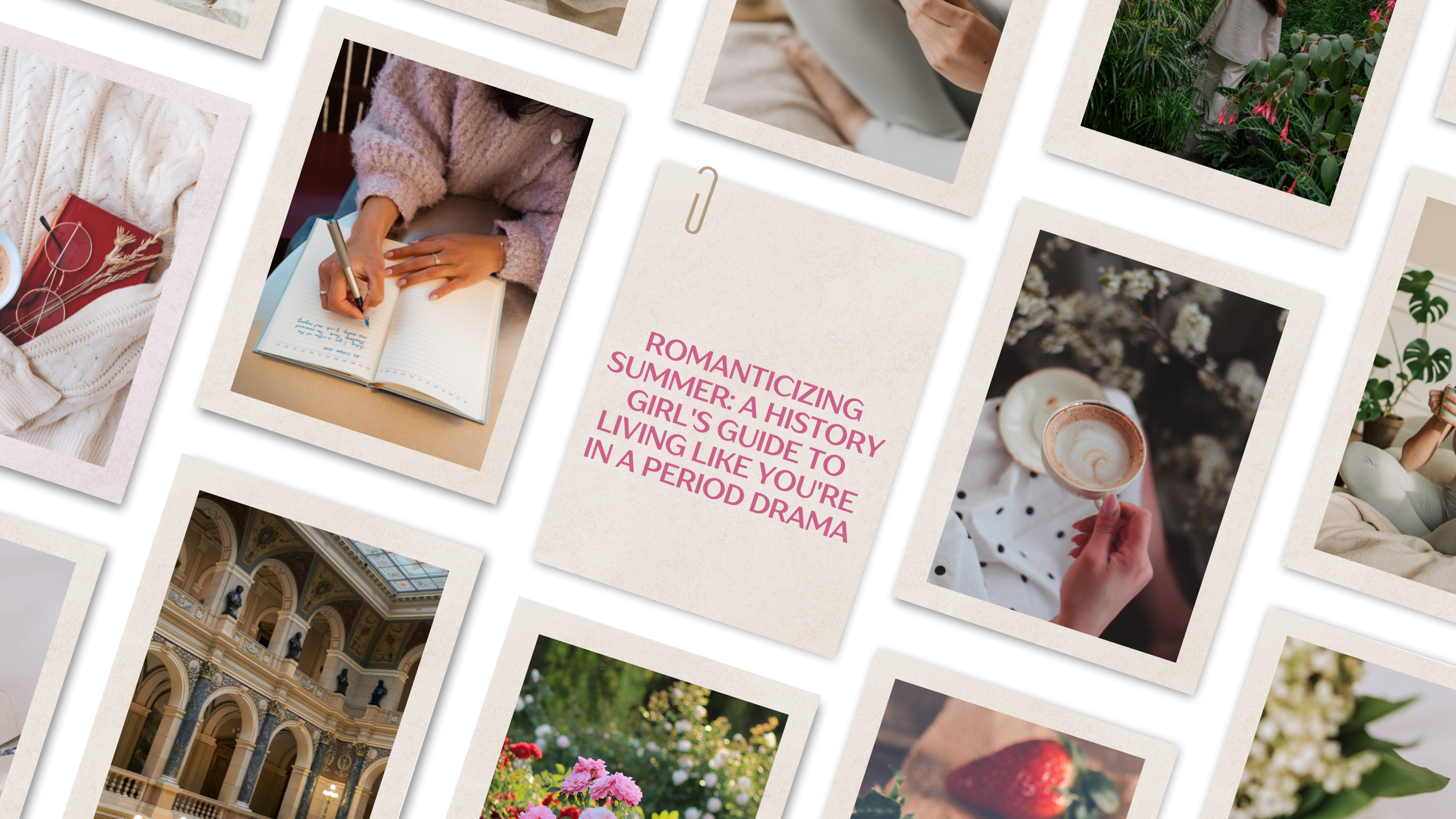 Romanticizing Summer: A History Girl's Guide to Living Like You're in a Period Drama