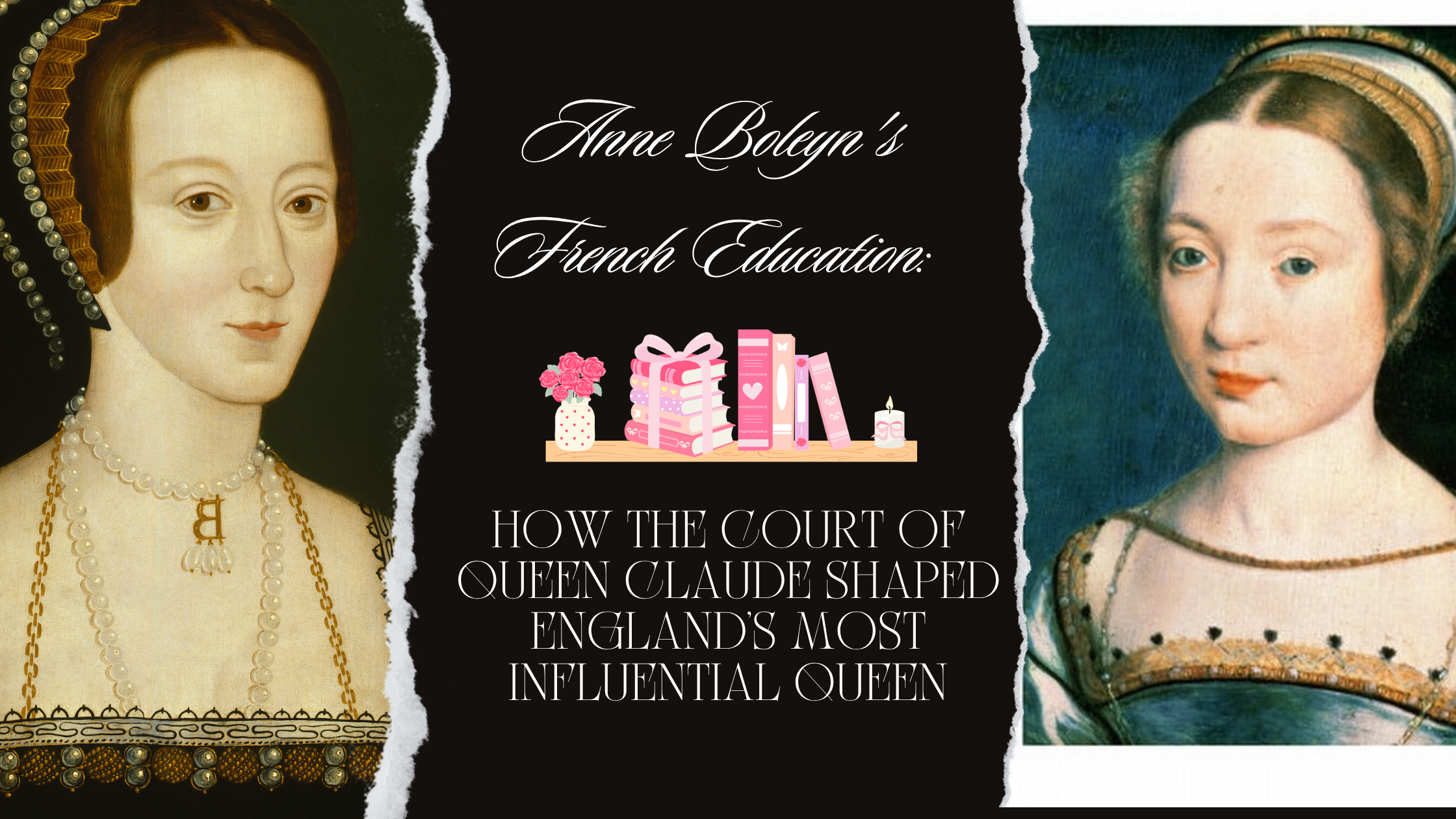Anne Boleyn's French Education: How the Court of Queen Claude Shaped England's Most Influential Queen