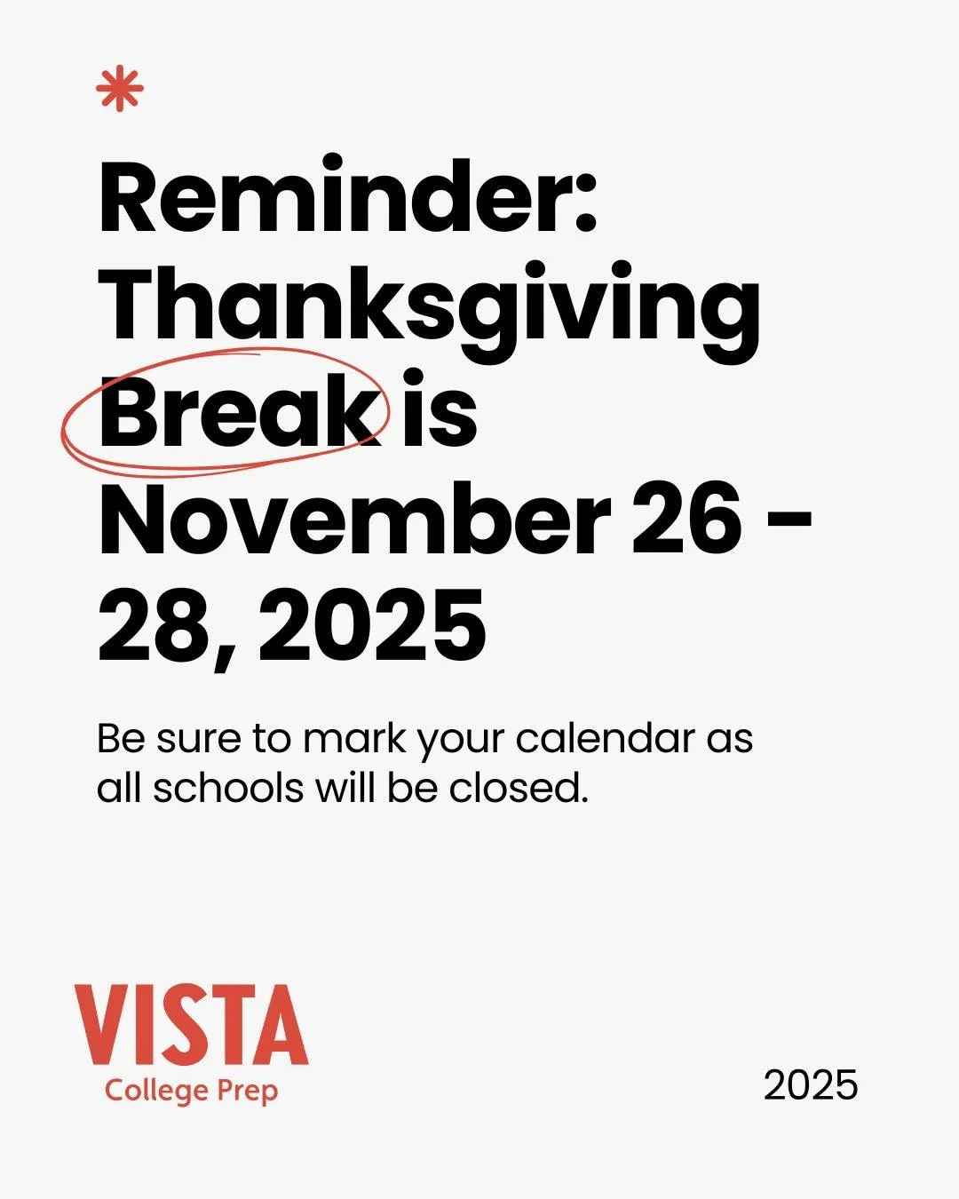 🦃✨ Reminder, Vista Families!
Thanksgiving Break is November 26&ndash;28, 2025 &mdash; all Vista schools will be closed. 🍂
Take this time to rest, recharge, and enjoy special moments with family and friends. 💛

We&rsquo;ll see our scholars back, re