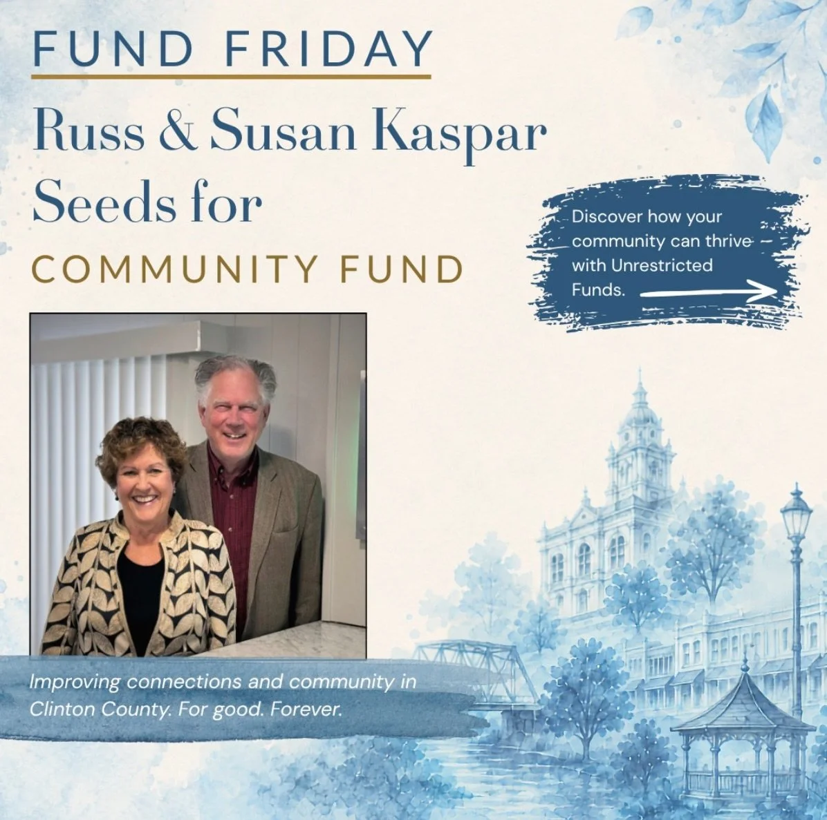Happy Fund Friday! 

This week&rsquo;s spotlight is on the Russ and Susan Kaspar Seeds for Community Fund, an unrestricted fund planting the seeds for Clinton County&rsquo;s future.

Instead of directing dollars to one specific cause, unrestricted fu