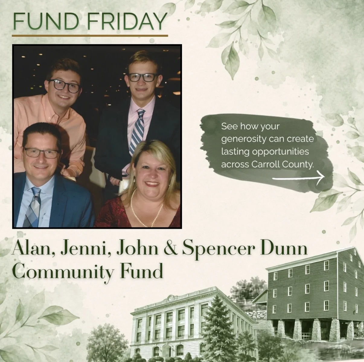 Generosity is more than a gift. It&rsquo;s something we can pass down to the next generation. 💚

This Fund Friday, we&rsquo;re featuring the Alan, Jenni, John &amp; Spencer Dunn Community Fund, established to support Carroll County while inspiring a