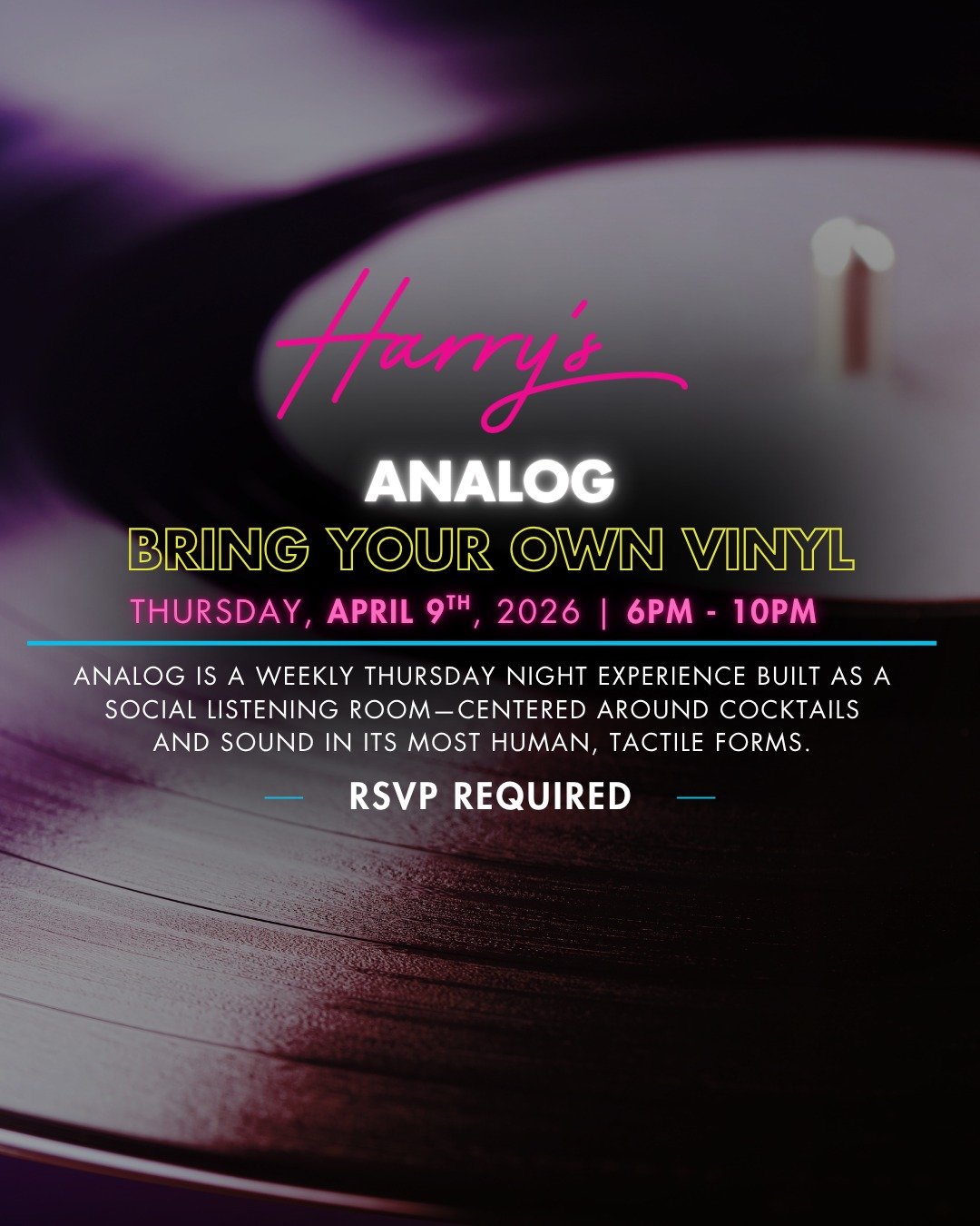 Something new is starting at Harry&rsquo;s&hellip; 🎶

Introducing Analog &mdash; a new weekly Thursday night experience built for slowing down, leaning in, and actually listening.

For our launch on April 9, we&rsquo;re inviting you to bring your ow