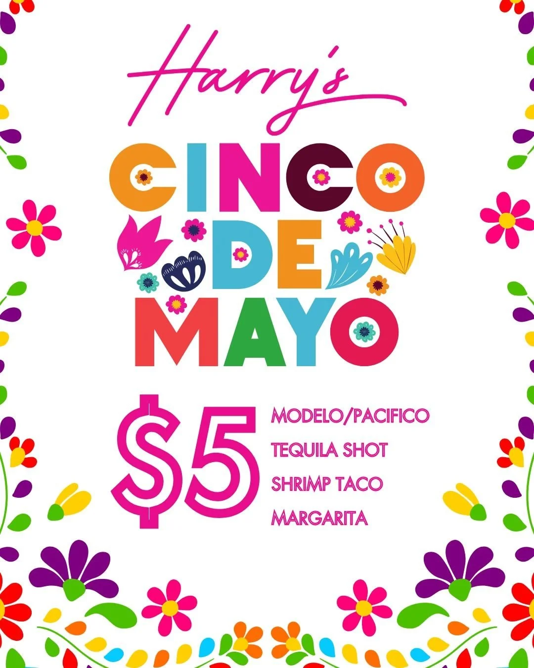 🌸🎉 It&rsquo;s time to fiesta! 🎉🌸

Cinco de Mayo just got a whole lot tastier at Harry&rsquo;s 🌮🍹

For just $5, treat yourself to:
🍺 Modelo or Pacifico
🥃 Tequila shots
🍤 Shrimp tacos
🍹 Margaritas

Good vibes, bold flavors, and all the colorf