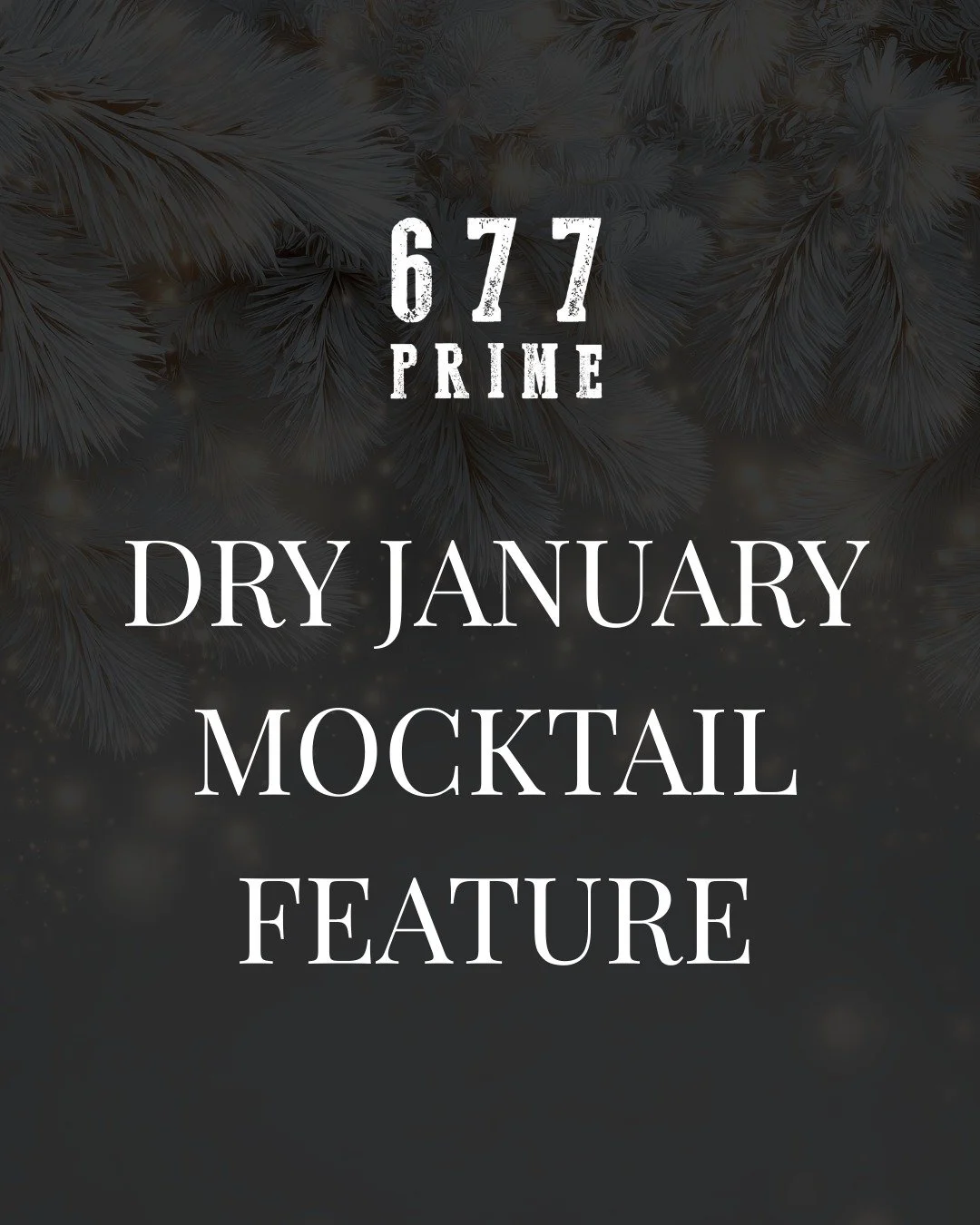 Dry January, done right. Our handcrafted mocktails deliver the same thoughtful flavors and elevated presentation, without the alcohol. Available for a limited time.