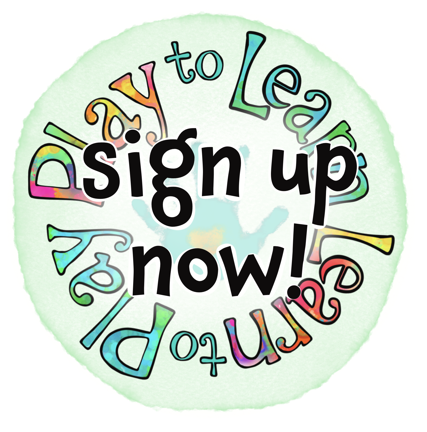 "Play to Learn" logo with black text superimposed that says "sign up now!"