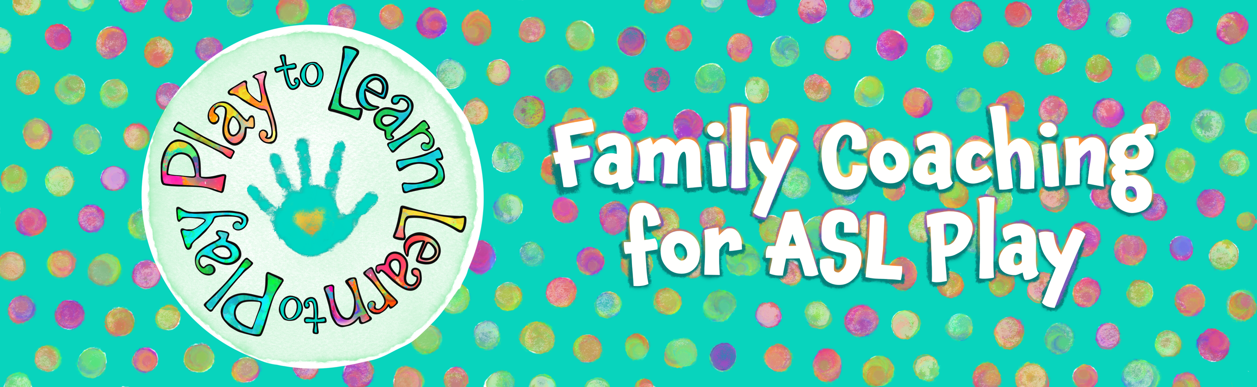 Play to Learn, Learn to Play. Family Coaching for ASL Play
