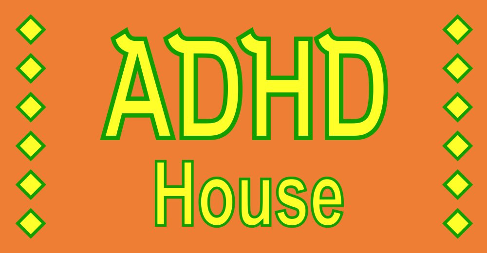 ADHD House