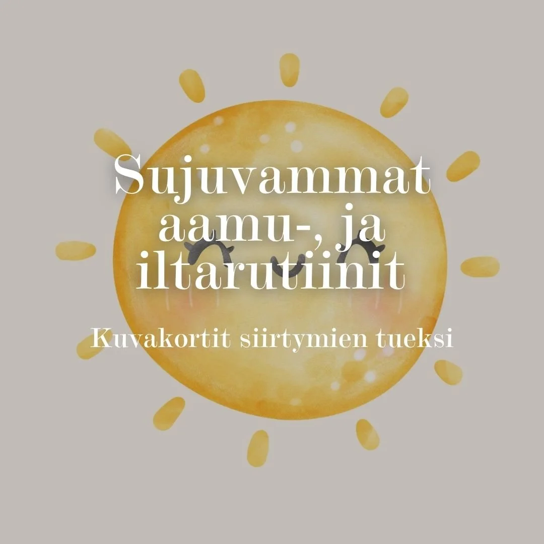 Sujuvammat aamu-,  ja iltarutiinit (kuvakortit siirtymien tueksi)