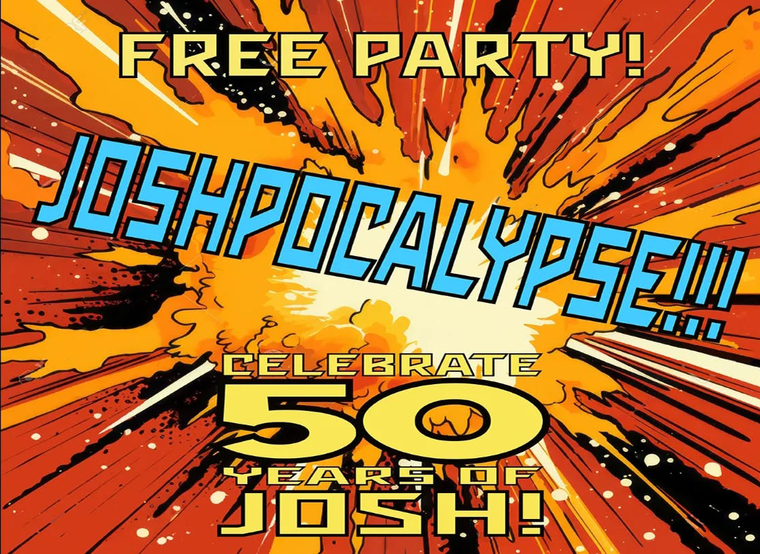 Joshpocalypse!