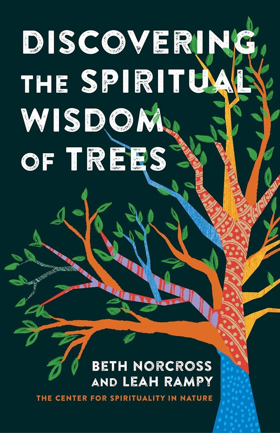 Discovering the Spiritual Wisdom of Trees by Beth Norcross and Leah Rampy