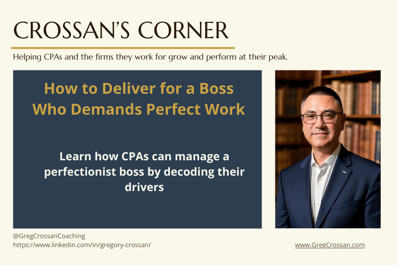 Crossan's Corner Blog | How to Deliver for a Boss Who Demands Perfect Work | Greg Crossan Coaching