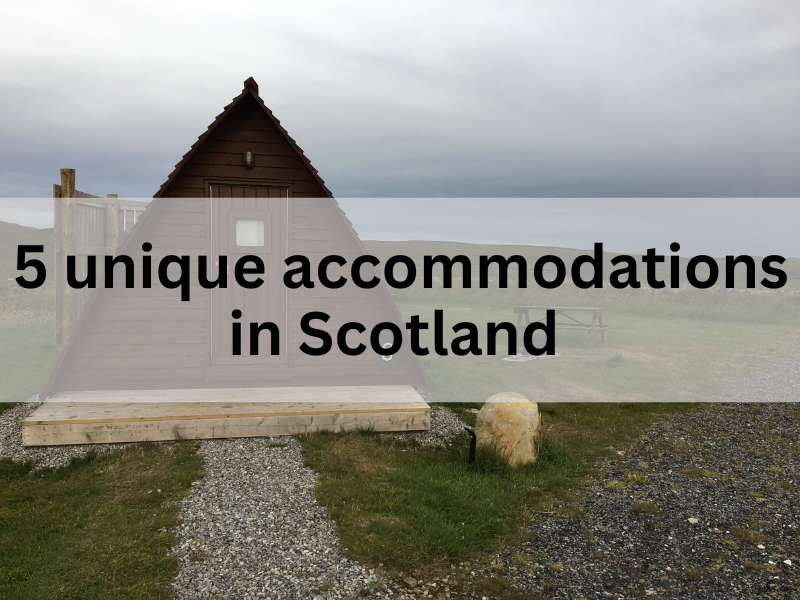 5+ unique accommodations in Scotland for your summer holiday 