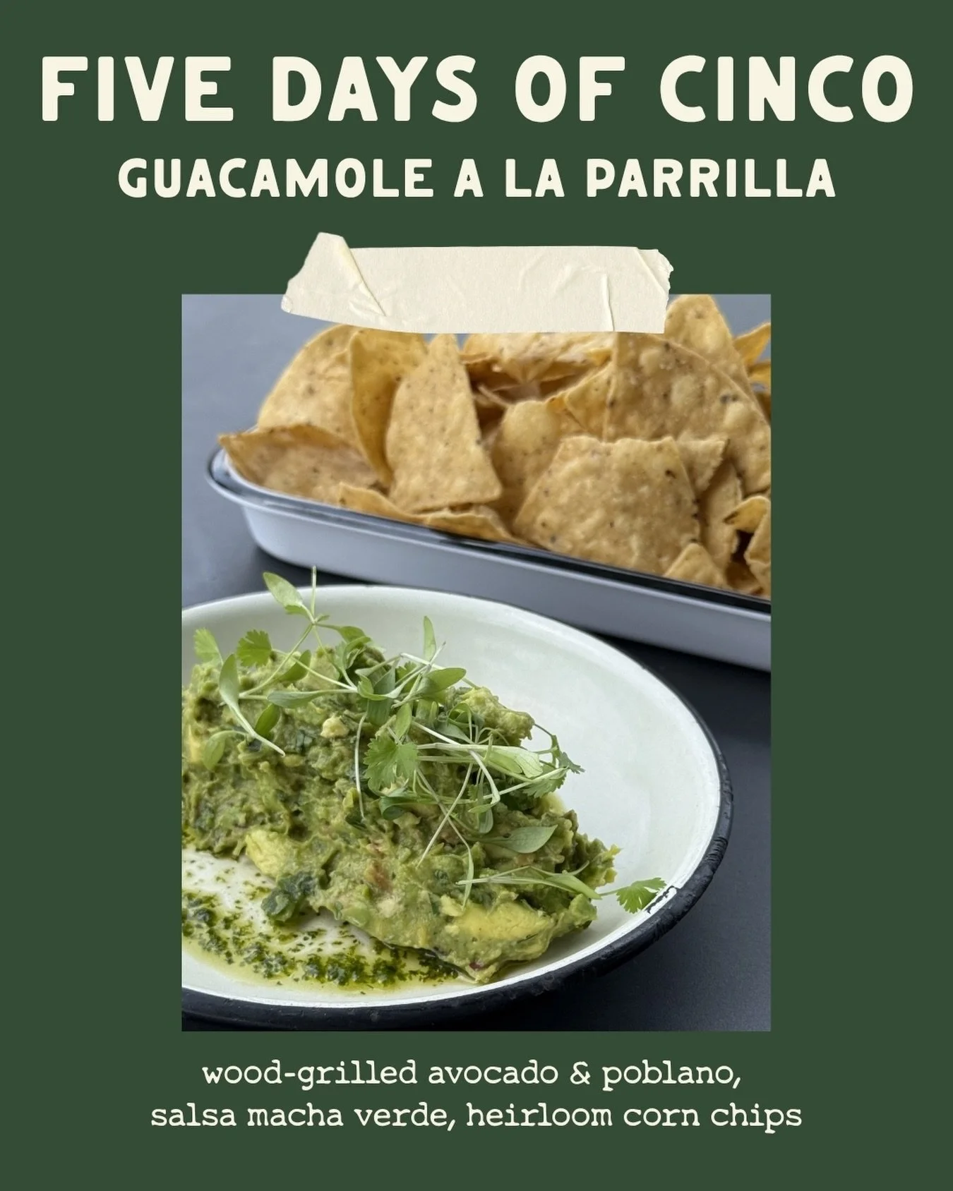 Day four of #FiveDaysOfCinco!

Guacamole &agrave; la Parrilla - wood-grilled avocado &amp; poblano, salsa macha verde, and heirloom corn chips. Smoky, a little spicy &amp; made to scoop