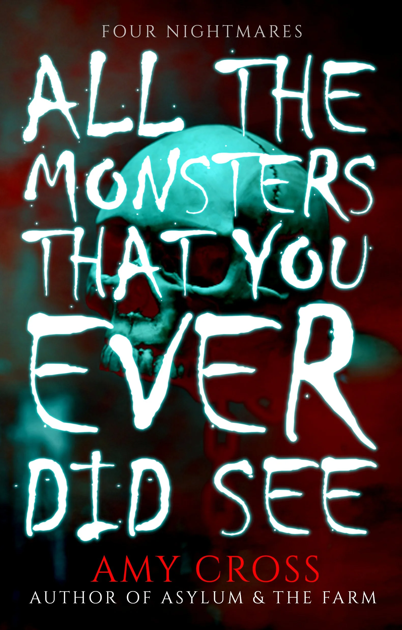 Amy Cross All the Monsters That You Ever Did See