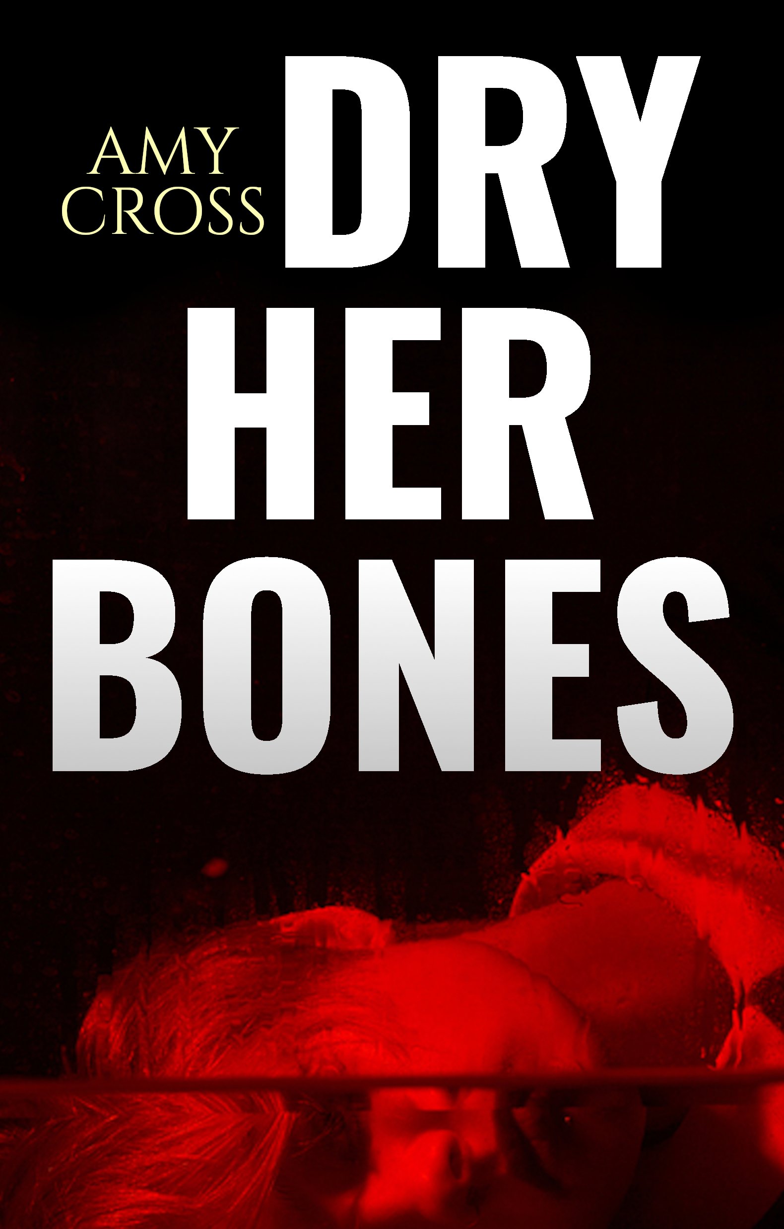 Amy Cross Dry Her Bones
